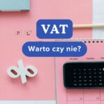 Czy warto rejestrować podatek VAT?