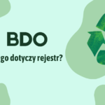 Kogo dotyczy rejestr BDO - kto musi się zarejestrować?